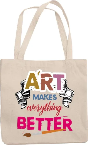Art Makes Everything Better. Artsy Graphic Design Reusable Tote Bag For Artist, Graphic Designer, Illustrator, Visual Artist, Men And Women Majoring In Fine Arts