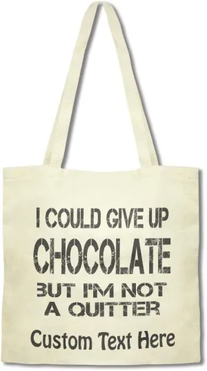 Custom Canvas Tote Shopping Bag Could Give up Chocolate but Not I'M A Quitter Motivational Quotes