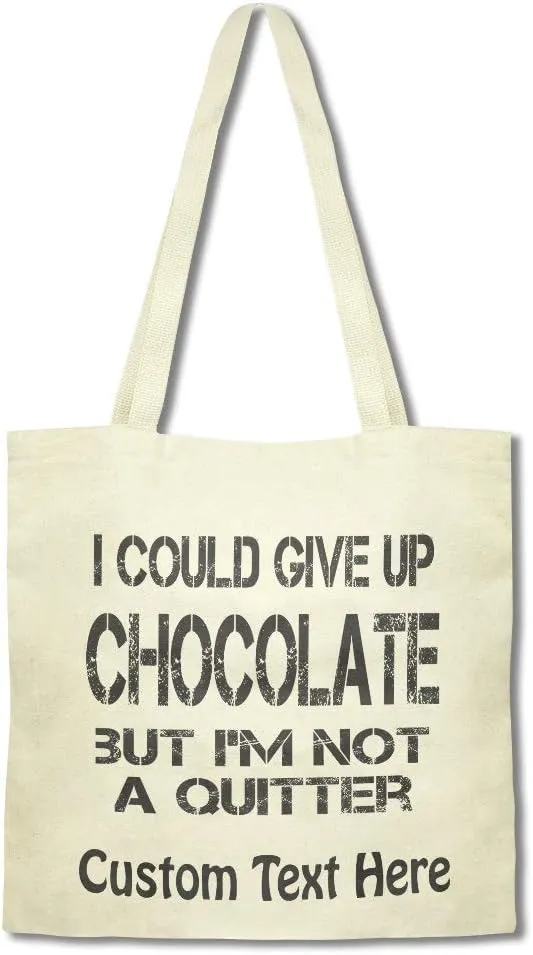 Custom Canvas Tote Shopping Bag Could Give up Chocolate but Not I'M A Quitter Motivational Quotes