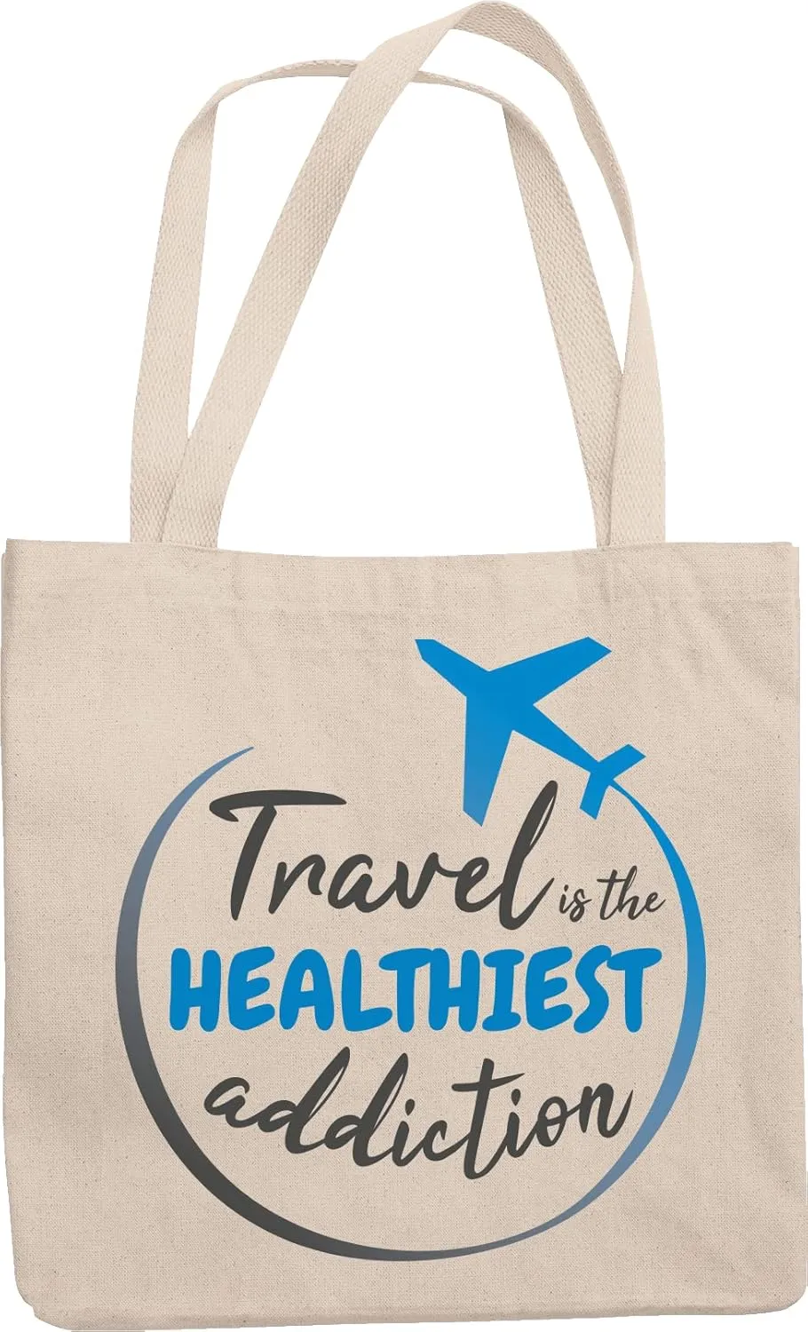 Healthiest Addiction, World Travel Quote & Traveler Reusable Tote Bag