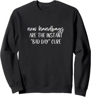 New Handbags Are The Instant Bad Day Cure, Purse Shopping Sweatshirt