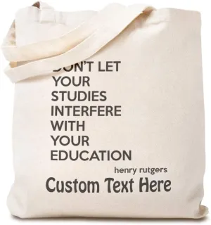 Speedy Pros Canvas Tote Bag for Women Don'T Let Your Studies Interfere with Your Education Rutgers